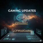 Gaming Updates LCFModGeeks